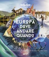 Europa, dove andare quando. La guida per pianificare il viaggio perfetto in ogni mese dell'anno