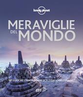 Meraviglie del mondo. 101 luoghi straordinari scelti da Lonely Planet