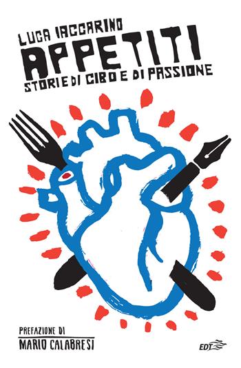 Appetiti. Storie di cibo e di passione - Luca Iaccarino - Libro EDT 2021, Allacarta XL | Libraccio.it