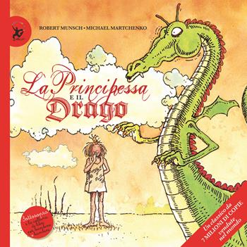 La principessa e il drago. Ediz. a colori - Robert Munsch, Michael Martchenko - Libro EDT-Giralangolo 2021, Sottosopra | Libraccio.it