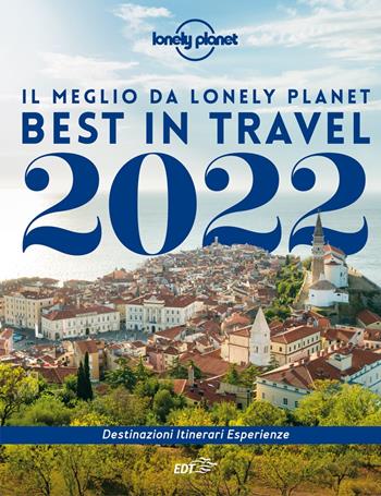 Best in travel 2022. Il meglio da Lonely Planet  - Libro Lonely Planet Italia 2021, Fotografici/Lonely Planet | Libraccio.it
