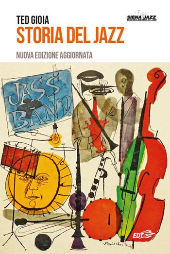 Storia del jazz. Nuova ediz. - Ted Gioia - Libro EDT 2021, Siena jazz | Libraccio.it