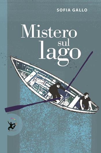 Mistero sul lago - Sofia Gallo - Libro EDT-Giralangolo 2022, Narrativa | Libraccio.it