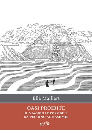 Oasi proibite. Il viaggio impossibile da Pechino al Kashmir - Ella Maillart - Libro EDT 2022, Ancore | Libraccio.it