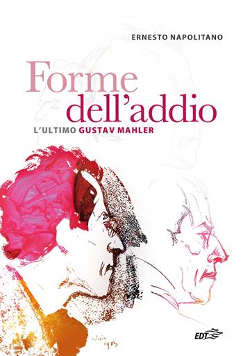 Forme dell'addio. L'ultimo Gustav Mahler - Ernesto Napolitano - Libro EDT 2022, Contrappunti | Libraccio.it