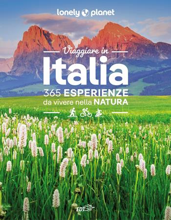 Viaggiare in Italia. 365 esperienze da vivere nella natura - Annalisa Bruni, Sara Cabras, Linda Cottino - Libro Lonely Planet Italia 2022, Fotografici EDT/Lonely Planet | Libraccio.it