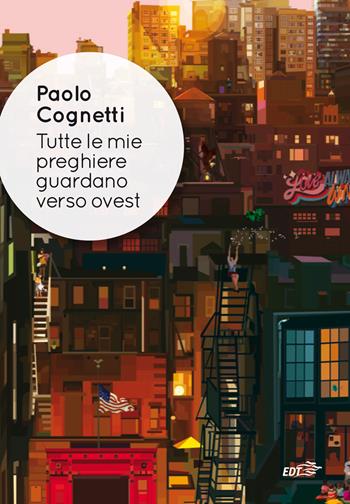 Tutte le mie preghiere guardano verso ovest - Paolo Cognetti - Libro EDT 2022, Allacarta | Libraccio.it