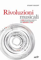 Rivoluzioni musicali. Le idee che hanno cambiato la storia della musica, dal Medioevo al jazz