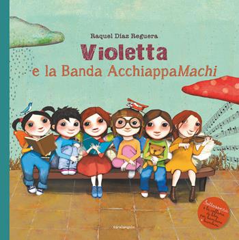 Violetta e la Banda AcchiappaMachi. Ediz. illustrata - Raquel Díaz Reguera - Libro EDT-Giralangolo 2023, Sottosopra | Libraccio.it