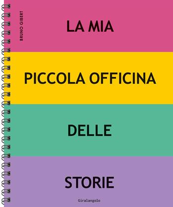 La mia piccola officina delle storie. Ediz. a spirale - Bruno Gibert - Libro EDT-Giralangolo 2023, Fuoriserie | Libraccio.it