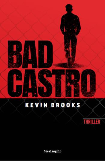 Bad Castro - Kevin Brooks - Libro EDT-Giralangolo 2023, Narrativa | Libraccio.it