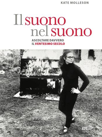 Il suono nel suono. Ascoltare davvero il Ventesimo secolo. - Kate Molleson - Libro EDT 2023, Contrappunti | Libraccio.it