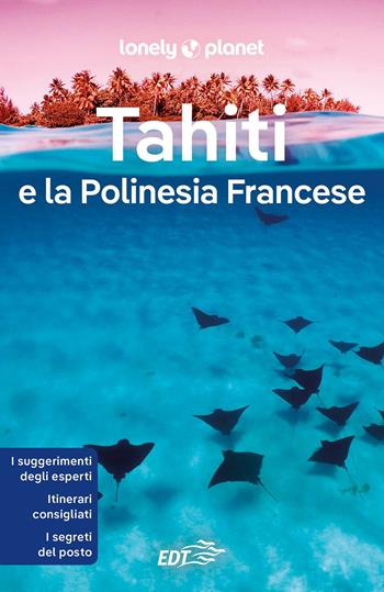 Tahiti e la Polinesia francese - Celeste Brash, Jean-Bernard Carillet, Ashley Harrell - Libro Lonely Planet Italia 2023, Guide EDT/Lonely Planet | Libraccio.it