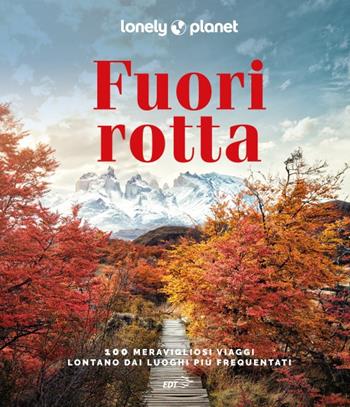 Fuori rotta  - Libro Lonely Planet Italia 2023, Fotografici EDT/Lonely Planet | Libraccio.it