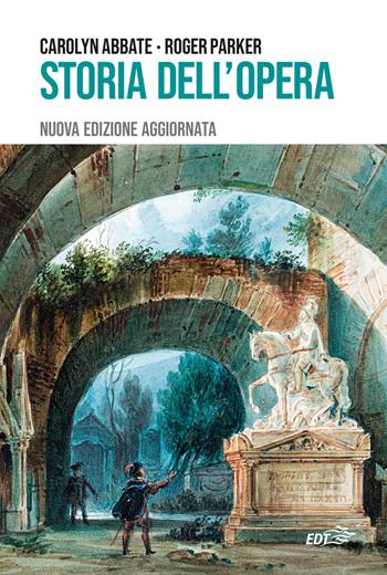 Storia dell'opera. Nuova ediz. - Carolyn Abbate, Roger Parker - Libro EDT 2023 | Libraccio.it