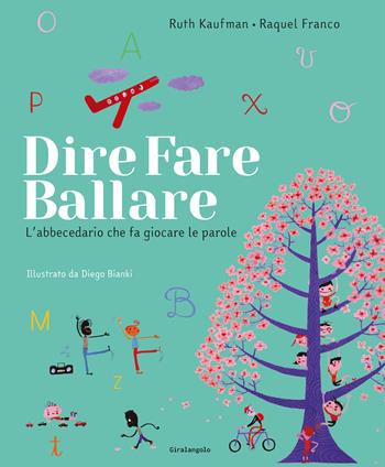 Dire, fare, ballare. L'abecedario che fa giocare le parole. Ediz. illustrata - Ruth Kaufman, Raquel Franco - Libro EDT-Giralangolo 2023, Picture books | Libraccio.it