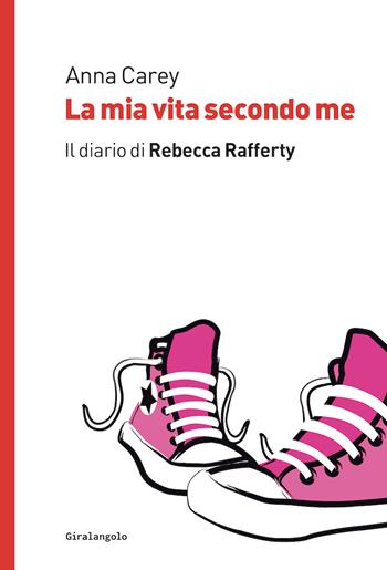 La mia vita secondo me. Il diario di Rebecca Rafferty - Anna Carey - Libro EDT-Giralangolo 2023 | Libraccio.it