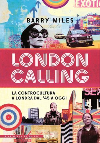 London calling. La controcultura a Londra dal '45 a oggi - Barry Miles - Libro EDT 2023, La biblioteca di Ulisse | Libraccio.it