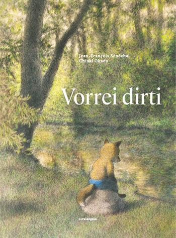 Vorrei dirti - Jean-François Sénéchal - Libro EDT-Giralangolo 2024, Picture books | Libraccio.it