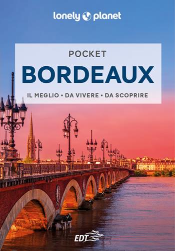 Bordeaux Pocket - Nicola Williams - Libro Lonely Planet Italia 2024, Guide EDT/Lonely Planet. Pocket | Libraccio.it