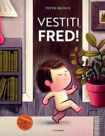 Vestiti, Fred! Ediz. a colori - Peter Brown - Libro EDT-Giralangolo 2024, Sottosopra | Libraccio.it