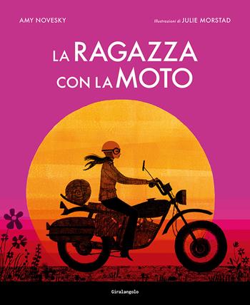 La ragazza con la moto - Amy Novesky - Libro EDT-Giralangolo 2024 | Libraccio.it