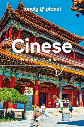 Cinese. Frasario-Dizionario  - Libro Lonely Planet Italia 2024, I frasari/Lonely Planet | Libraccio.it