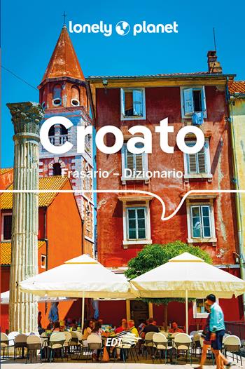 Croato. Frasario-dizionario  - Libro Lonely Planet Italia 2024, I frasari/Lonely Planet | Libraccio.it