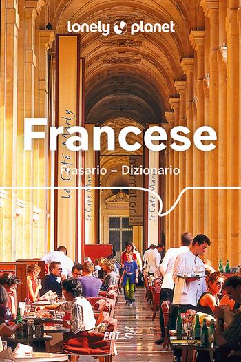 Francese. Frasario dizionario  - Libro Lonely Planet Italia 2024, I frasari/Lonely Planet | Libraccio.it