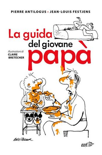 La guida del giovane papà - Pierre Antilogus, Jean-Louis Festjens - Libro EDT 2024, L' arte della salute | Libraccio.it