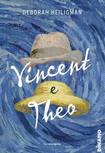 Vincent e Theo - Deborah Heiligman - Libro EDT-Giralangolo 2024, Dinamo | Libraccio.it