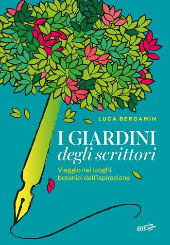 I giardini degli scrittori. Viaggio nei luoghi botanici dell'ispirazione - Luca Bergamin - Libro EDT 2024, Piccola biblioteca di Ulisse | Libraccio.it