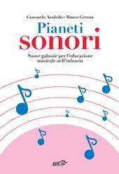 Pianeti sonori. Nuove galassie per l'educazione musicale nell'infanzia