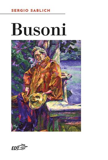 Busoni - Sergio Sablich - Libro EDT 2024, Reprints | Libraccio.it