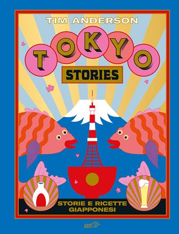 Tokyo stories. Storie e ricette giapponesi - Tim Anderson - Libro EDT 2024, Varia. Food | Libraccio.it