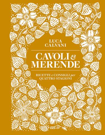 Cavoli & merende. Ricette e consigli per quattro stagioni - Luca Calvani, E. Colombo - Libro EDT 2024 | Libraccio.it