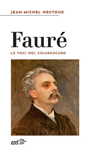 Fauré. Le voci del chiaroscuro - Jean-Michel Nectoux - Libro EDT 2024, Reprints | Libraccio.it
