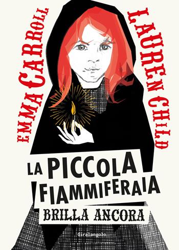 La piccola fiammiferaia brilla ancora - Emma Carroll, L. Child - Libro EDT-Giralangolo 2025, Fuoriserie | Libraccio.it