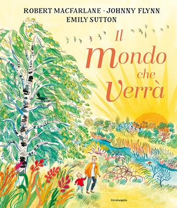 Il mondo che verrà. Ediz. a colori - Robert MacFarlane, Johnny Flynn - Libro EDT-Giralangolo 2025 | Libraccio.it