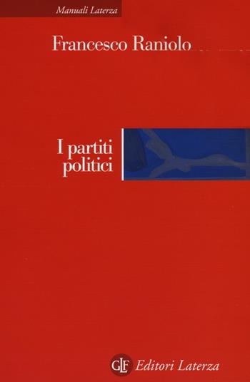 I partiti politici - Francesco Raniolo - Libro Laterza 2013, Manuali Laterza | Libraccio.it