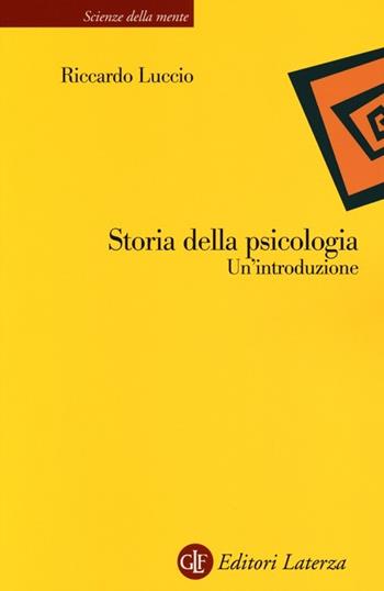 Storia della psicologia. Un'introduzione - Riccardo Luccio - Libro Laterza 2013, Scienze della mente | Libraccio.it