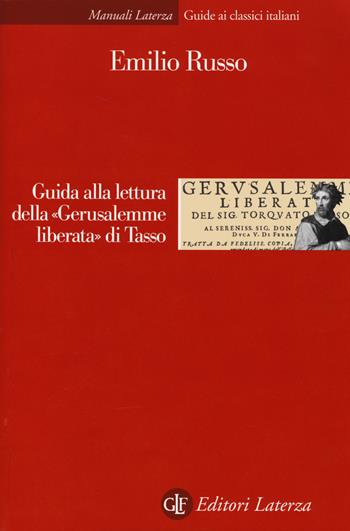Guida alla lettura della «Gerusalemme liberata» di Tasso - Emilio Russo - Libro Laterza 2014, Manuali Laterza | Libraccio.it