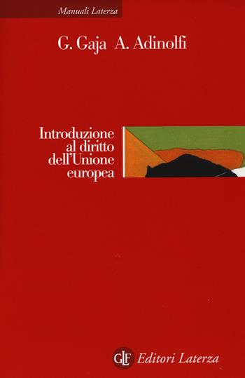 Introduzione al diritto dell'Unione europea - Giorgio Gaja, Adelina Adinolfi - Libro Laterza 2014, Manuali Laterza | Libraccio.it