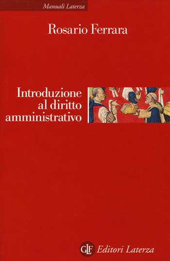 Introduzione al diritto amministrativo - Rosario Ferrara - Libro Laterza 2014, Manuali Laterza | Libraccio.it
