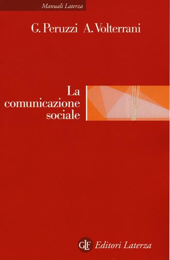 La comunicazione sociale - Gaia Peruzzi, Andrea Volterrani - Libro Laterza 2016, Manuali Laterza | Libraccio.it