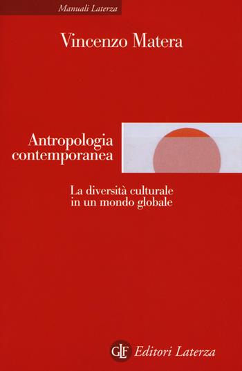 Antropologia contemporanea. La diversità culturale in un mondo globale - Vincenzo Matera - Libro Laterza 2017, Manuali Laterza | Libraccio.it