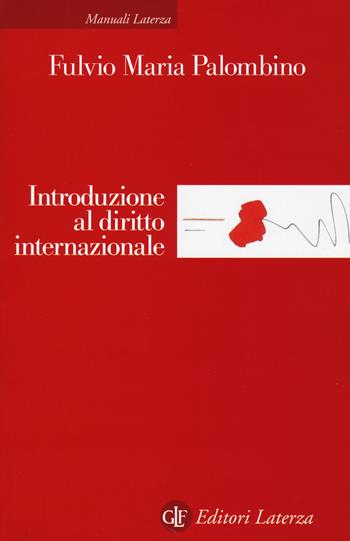 Introduzione al diritto internazionale - Fulvio Maria Palombino - Libro Laterza 2019, Manuali Laterza | Libraccio.it