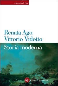 Storia moderna - Renata Ago, Vittorio Vidotto - Libro Laterza 2021, Manuali di base | Libraccio.it