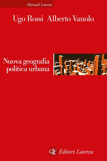 Nuova geografia politica urbana - Ugo Rossi, Alberto Vanolo - Libro Laterza 2024, Manuali Laterza | Libraccio.it