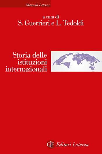 Storia delle istituzioni internazionali - Sandro Guerrieri, Leonida Tedoldi - Libro Laterza 2024, Manuali Laterza | Libraccio.it